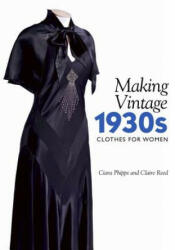 Making Vintage 1930s Clothes for Women (ISBN: 9781785005015)