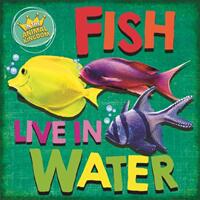 In the Animal Kingdom: Fish Live in Water (ISBN: 9781526309365)