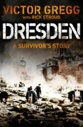 Dresden: A Survivor's Story February 1945 (ISBN: 9781448217489)