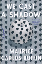 Maurice Carlos Ruffin: Maurice Carlos Ruffin: We Cast a Shadow (ISBN: 9780525509066)