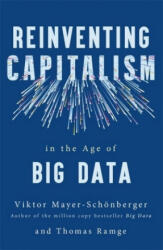 Reinventing Capitalism in the Age of Big Data - Viktor Mayer-Schonberger, Thomas Ramge (ISBN: 9781473656529)