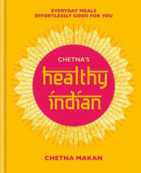 Chetna's Healthy Indian - Chetna Makan (ISBN: 9781784725358)