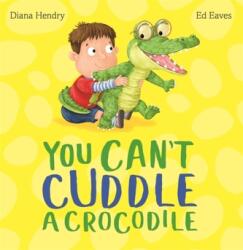 You Can't Cuddle a Crocodile (ISBN: 9781444924541)