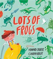 Lots of Frogs - Howard Calvert (ISBN: 9781444939651)