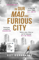 In Our Mad and Furious City - Guy Gunaratne (ISBN: 9781472250216)
