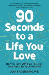 90 Seconds to a Life You Love - Dr Joan Rosenberg (ISBN: 9781473687004)