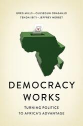 Democracy Works - Greg Mills (ISBN: 9781787381452)