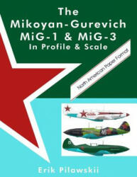 Mikoyan-Gurevich MiG-1 & MiG-3 In Profile & Scale - ERIK PILAWSKII (ISBN: 9780244330897)