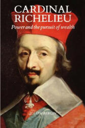 Cardinal Richelieu: Power and the Pursuit of Wealth (ISBN: 9780300048605)
