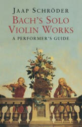 Bach's Solo Violin Works - Jaap Schroeder (ISBN: 9780300204612)