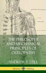 The Philosophy and Mechanical Principles of Osteopathy (ISBN: 9780359022526)
