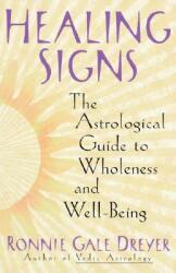Healing Signs: The Astrological Guide to Wholeness and Well Being (ISBN: 9780385498159)