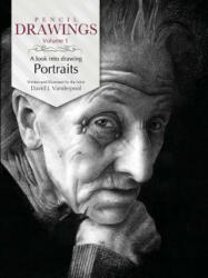 Pencil Drawings - a look into drawing portraits - David J Vanderpool (ISBN: 9780557680818)