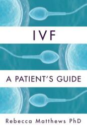 Ivf: A Patient's Guide (ISBN: 9780557731008)