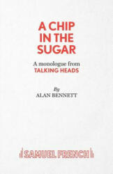 Chip in the Sugar - Alan Bennett (ISBN: 9780573042126)