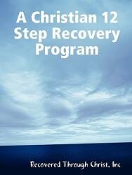 A Christian 12 Step Recovery Program (ISBN: 9780578002569)