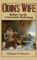 Odin's Wife: Mother Earth in Germanic Mythology (ISBN: 9780578430843)