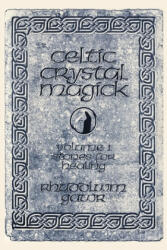 Celtic Crystal Magick: Volume One Stones for Healing (ISBN: 9780595230273)