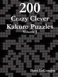 200 Crazy Clever Kakuro Puzzles - Volume 1 (ISBN: 9780615188218)