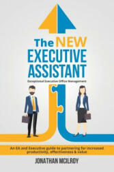 The New Executive Assistant: Exceptional executive office management (ISBN: 9780648116301)