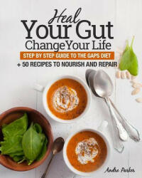 Heal Your Gut, Change Your Life - ANDRE PARKER (ISBN: 9780648165712)