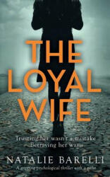 The Loyal Wife: A gripping psychological thriller with a twist (ISBN: 9780648225935)