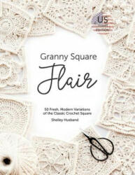 Granny Square Flair US Terms Edition - SHELLEY HUSBAND (ISBN: 9780648349716)