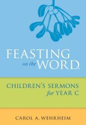 Feasting on the Word Children's Sermons for Year C (ISBN: 9780664261092)