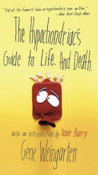 Hypochondriac's Guide to Life. And Death. - Gene Weingarten (ISBN: 9780684856483)