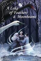 A Lake of Feathers and Moonbeams (ISBN: 9780692142431)