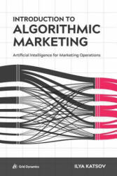 Introduction to Algorithmic Marketing - ILYA KATSOV (ISBN: 9780692142608)