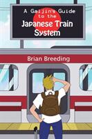 A Gaijin's Guide to the Japanese Train System (ISBN: 9780692162729)