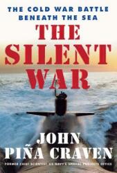 The Silent War: The Cold War Battle Beneath the Sea (ISBN: 9780743223263)