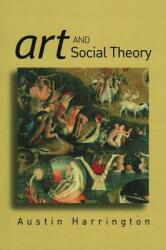 Art and Social Theory: Sociological Arguments in Aesthetics (ISBN: 9780745630397)