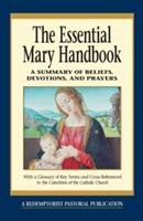 Essential Mary Handbook: A Summary of Beliefs Devotions and Prayers (ISBN: 9780764803833)