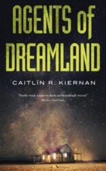 Agents of Dreamland - Caitlin R. Kiernan (ISBN: 9780765394323)