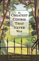 The Greatest Course That Never Was (ISBN: 9780767907170)