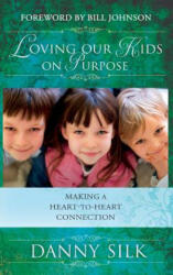 Loving Our Kids on Purpose - DANNY SILK (ISBN: 9780768412895)