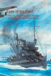 Eyes of the Fleet: The U. S. Navy's Seaplane Tenders and Patrol Aircraft in World War II (ISBN: 9780788457074)