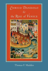 Enrico Dandolo and the Rise of Venice - Thomas F Madden (ISBN: 9780801885396)
