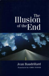 Illusion of the End - Jean Baudrillard, Baudrillard Jean, Chris Turner (ISBN: 9780804725019)