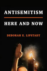 Antisemitism: Here and Now - Deborah E. Lipstadt (ISBN: 9780805243376)