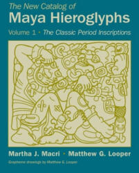 New Catalog of Maya Hieroglyphs, Volume One - Martha J. Macri, Matthew G. Looper (ISBN: 9780806143712)