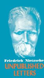 Nietzsche Unpublished Letters (ISBN: 9780806530789)