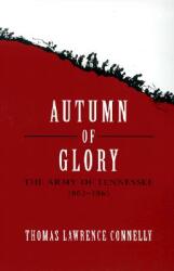 Autumn of Glory: The Army of Tennessee 1862-1865 (ISBN: 9780807127384)