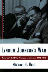 Lyndon Johnson's War: America's Cold War Crusade in Vietnam 1945-1968 (ISBN: 9780809016044)