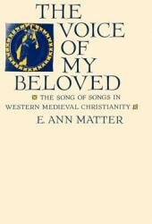 Voice of My Beloved: The Song of Songs in Western Medieval Christianity (ISBN: 9780812214208)