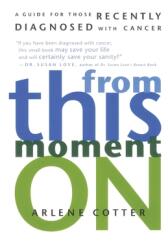 From This Moment on: A Guide for Those Recently Diagnosed with Cancer (ISBN: 9780812992243)