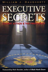Executive Secrets: Covert Action and the Presidency (ISBN: 9780813191614)