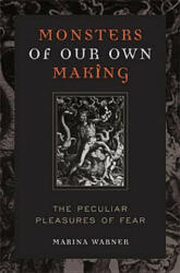 Monsters of Our Own Making: The Peculiar Pleasures of Fear (ISBN: 9780813191744)